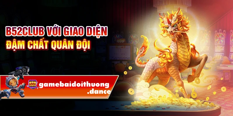 B52Club với giao diện đậm chất quân đội 