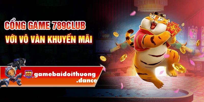 Cổng game 789Club với vô vàn khuyến mãi