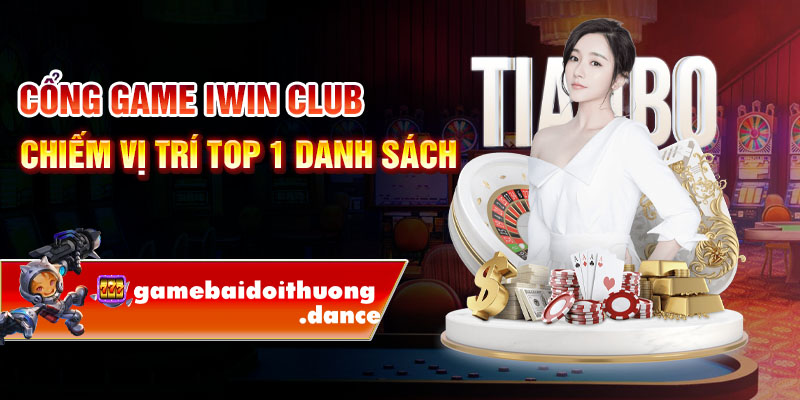 Cổng game iWin Club chiếm vị trí top 1 danh sách